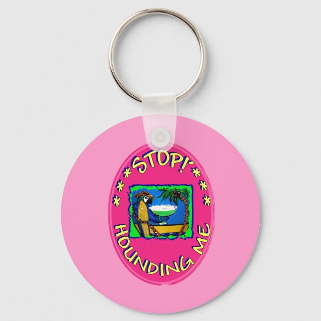 STOP HOUNDING ME KEYCHAIN (Front)