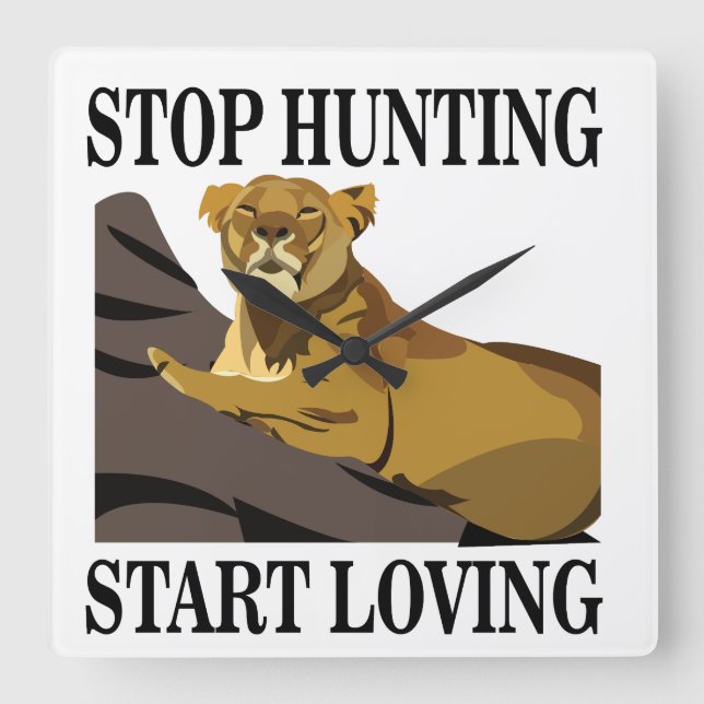 Stop Hunting Start Loving Lioness  Square Wall Clock (Front)