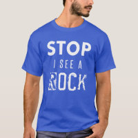 Stop I See a Rock Geologist Geology Pun Rocks gift