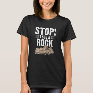 Stop I See A Rock Rockhounding Geology Funny Rockh T-Shirt