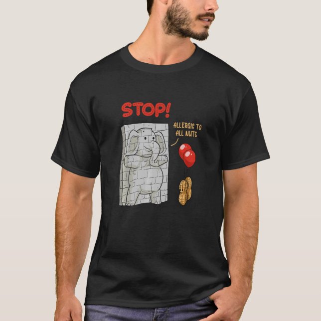 Stop I'm Allergic To Peanuts Edible Seed Peanut  T-Shirt (Front)