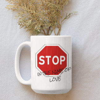 Stop in the Name of Love Customizable Coffee Mug