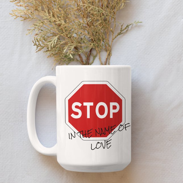 Stop in the Name of Love Customizable Coffee Mug (Creator Uploaded)