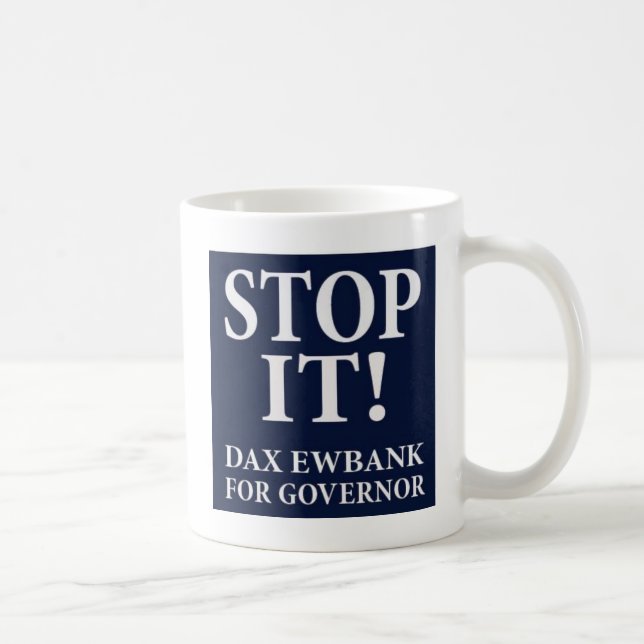 STOP IT! Dax Ewbank for Governor Coffee Mug (Right)