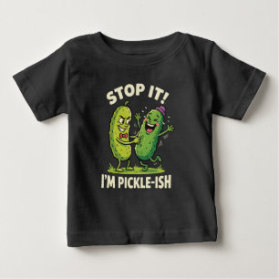 Stop It I'M Pickle-Ish Funny Cartoon Pickle Humour Baby T-Shirt