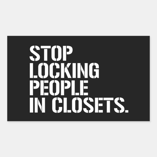 Stop locking people in closets sticker (Front)