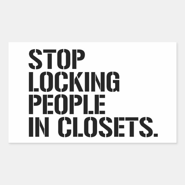 Stop locking people in closets sticker (Front)
