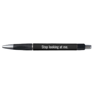 Stop Looking at me Novelty Pen