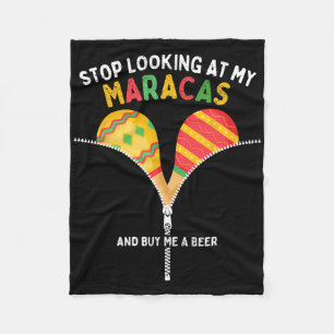 Stop Looking At My Maracas And Buy Me A Beer Cinco Fleece Blanket