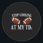 Stop Looking At My Tds Funny Big Implants Football Classic Round Sticker<br><div class="desc">Stop Looking At My Tds Funny Big Implants Football</div>