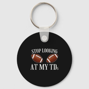 Stop Looking At My Tds Funny Big Implants Football Keychain