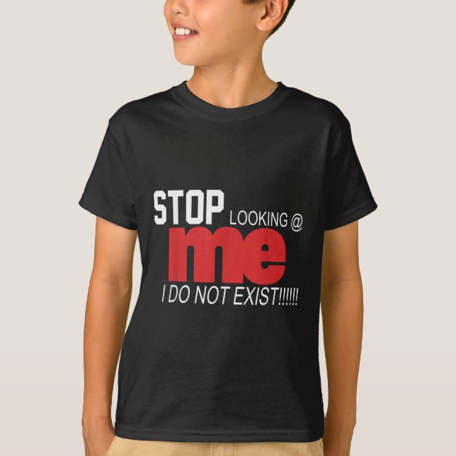 Stop Looking Me I Do Not Exist Funny Saying Women' T-Shirt (Front)