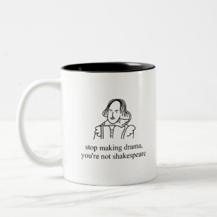 Stop Making Drama You're Not Shakespeare T-shirt F Two-Tone Coffee Mug