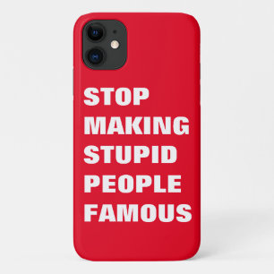 Stop Making Stupid People Famous Custom Colours iPhone 11 Case
