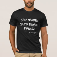 Stop Making Stupid People Famous ...or president