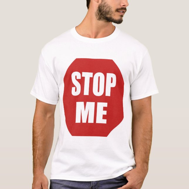 Stop Me T-Shirt (Front)