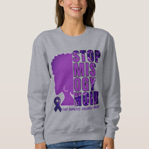 STOP MISOGYNOIR Domestic Violence Awareness Sweatshirt
