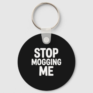 Stop mogging me funny looksmaxxing keychain