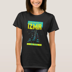 Stop Moving To Izmir We Full Traffic Humor Rush T-Shirt