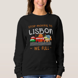 Stop Moving To Lisbon We Full  Portugal Humour Sweatshirt