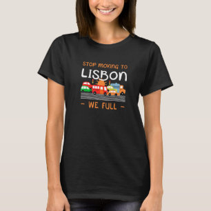 Stop Moving To Lisbon We Full Portugal Humour T-Shirt