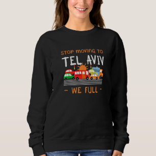 Stop Moving To Tel Aviv We Full Israel Humour Isra Sweatshirt