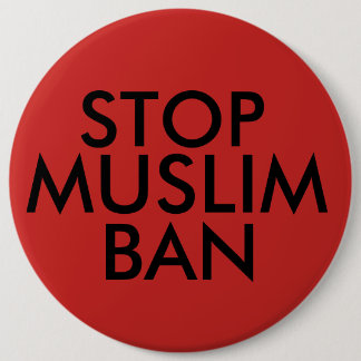 Stop Muslim Ban 6 Inch Round Button