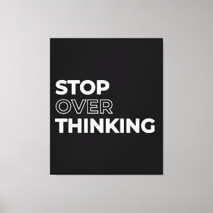 Stop Overthinking Quote Canvas Print