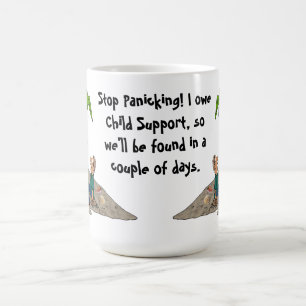 Stop Panicking, I Owe Child Support Mug