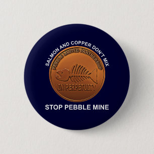 Stop Pebble Mine - Pebble Mine Penny 2 Inch Round Button