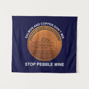 Stop Pebble Mine - Pebble Mine Penny Tapestry