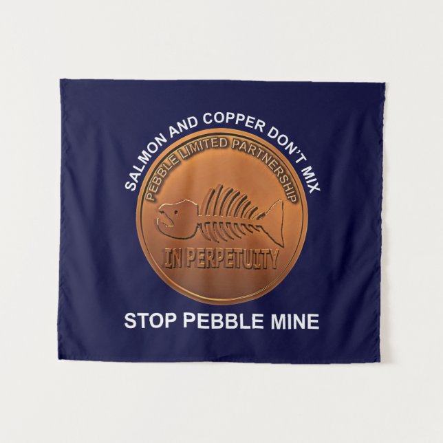 Stop Pebble Mine - Pebble Mine Penny Tapestry (Front (Horizontal))