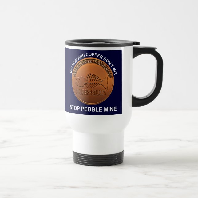 Stop Pebble Mine - Pebble Mine Penny Travel Mug (Right)