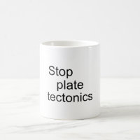 Stop plate tectonics