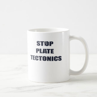Stop Plate Tectonics Coffee Mug
