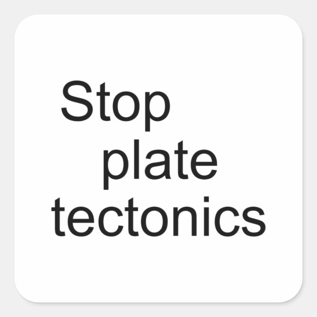 Stop plate tectonics square sticker (Front)