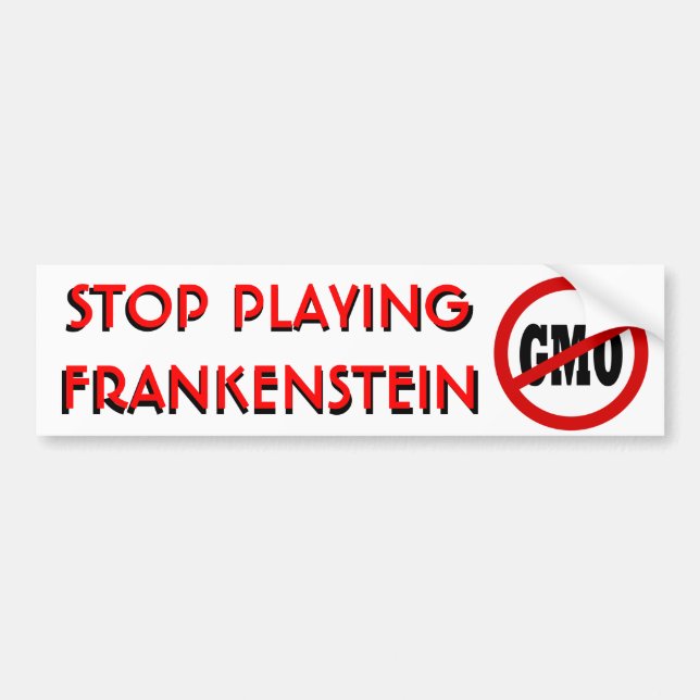 Stop Playing Frankenstein NO GMO Bumper Sticker (Front)