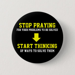 Stop Praying Start Thinking 2 Inch Round Button