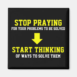 Stop Praying Start Thinking Magnet