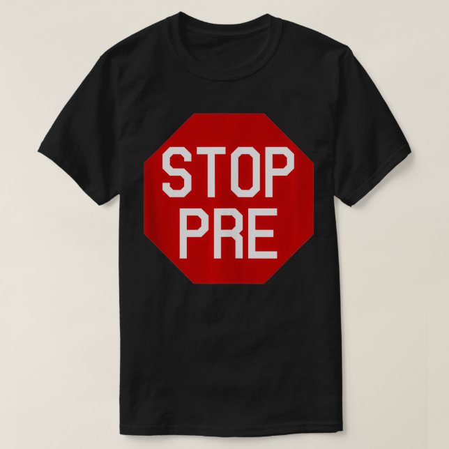 Stop Pre Running  T-Shirt (Design Front)