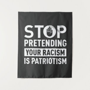 Stop Pretending Your Racism is Patriotism  Tapestry