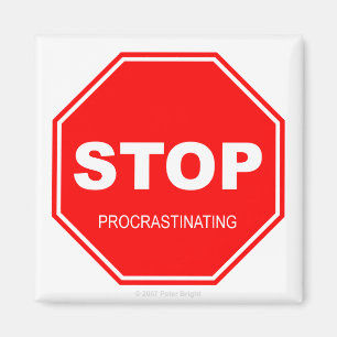 Stop Procrastinating - Magnet