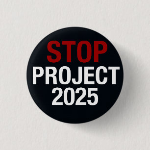 STOP Project 2025 Save DEMOCRACY, VOTE DEMOCRATIC 1 Inch Round Button