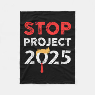 Stop Project 2025 Trumps Project Anti Trump Fleece Blanket