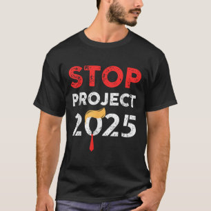 Stop Project 2025 Trumps Project Anti Trump  T-Shirt