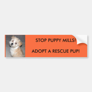 STOP PUPPY MILLS!ADOPT A RESCUSE PUP!... BUMPER STICKER