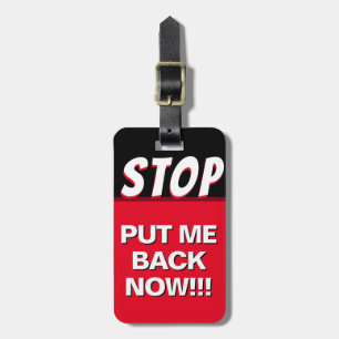 Stop Put Me Back Now Luggage Tag