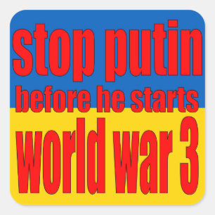 stop Putin before he starts world war 3, Square Sticker