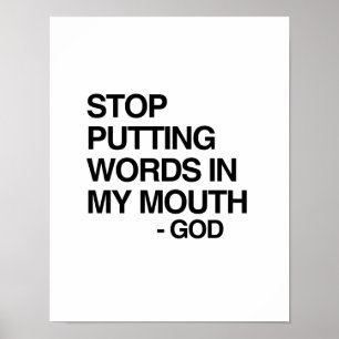 STOP PUTTING WORDS IN MY MO POSTER