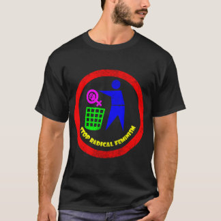 Stop Radical Feminism T-Shirt